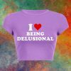 Delusional Slogan Crop Tee Y2K Aesthetic Baddie Girl Graphic T-Shirt