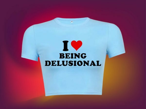 Delusional Slogan Crop Tee Y2K Aesthetic Baddie Girl Graphic T-Shirt