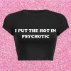 Hot in Psychotic Slogan Crop Tee Y2K Aesthetic Baddie 2000 Trend Print Letter Girl Shirt