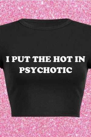 Hot in Psychotic Slogan Crop Tee Y2K Aesthetic Baddie 2000 Trend Print Letter Girl Shirt