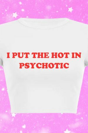 Hot in Psychotic Slogan Crop Tee Y2K Aesthetic Baddie 2000 Trend Print Letter Girl Shirt