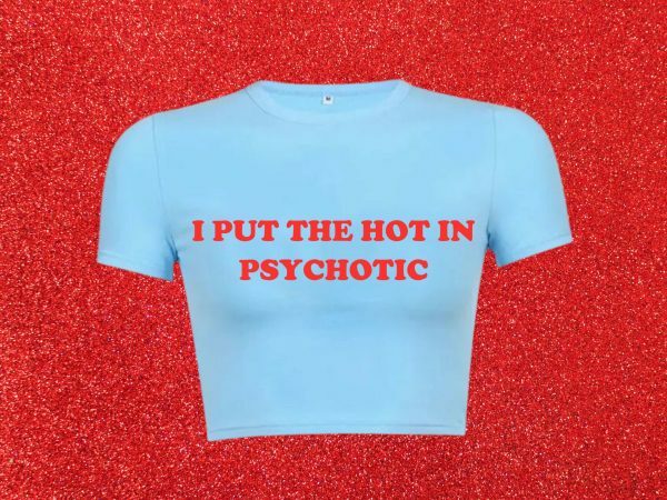 Hot in Psychotic Slogan Crop Tee Y2K Aesthetic Baddie 2000 Trend Print Letter Girl Shirt