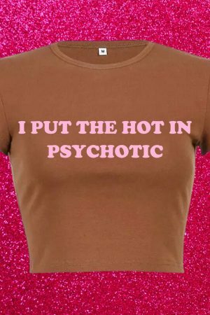 Hot in Psychotic Slogan Crop Tee Y2K Aesthetic Baddie 2000 Trend Print Letter Girl Shirt