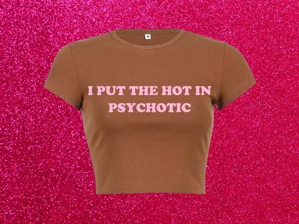 Hot in Psychotic Slogan Crop Tee Y2K Aesthetic Baddie 2000 Trend Print Letter Girl Shirt