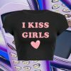 I Kiss Girls Y2K Slogan Crop Tee 90s Aesthetic Baddie Graphic T-Shirt