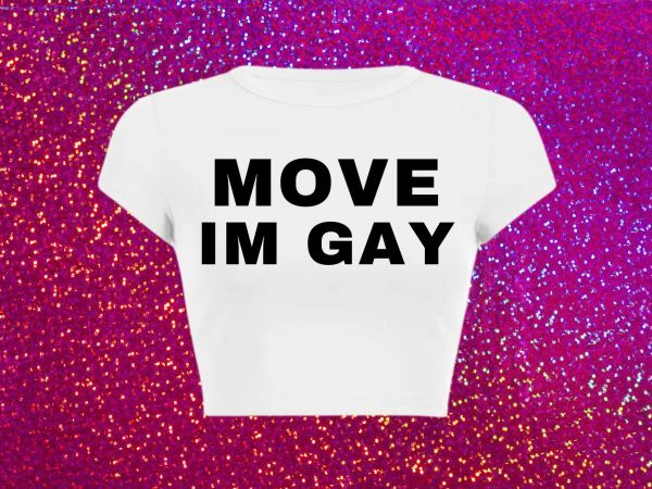 Y2K Aesthetic MOVE IM GAY Baby Tee - Trendy Streetwear Top