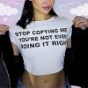 Y2K Angel Baby Stop Copying Me Crop Top - Funny Slogan Streetwear Tee